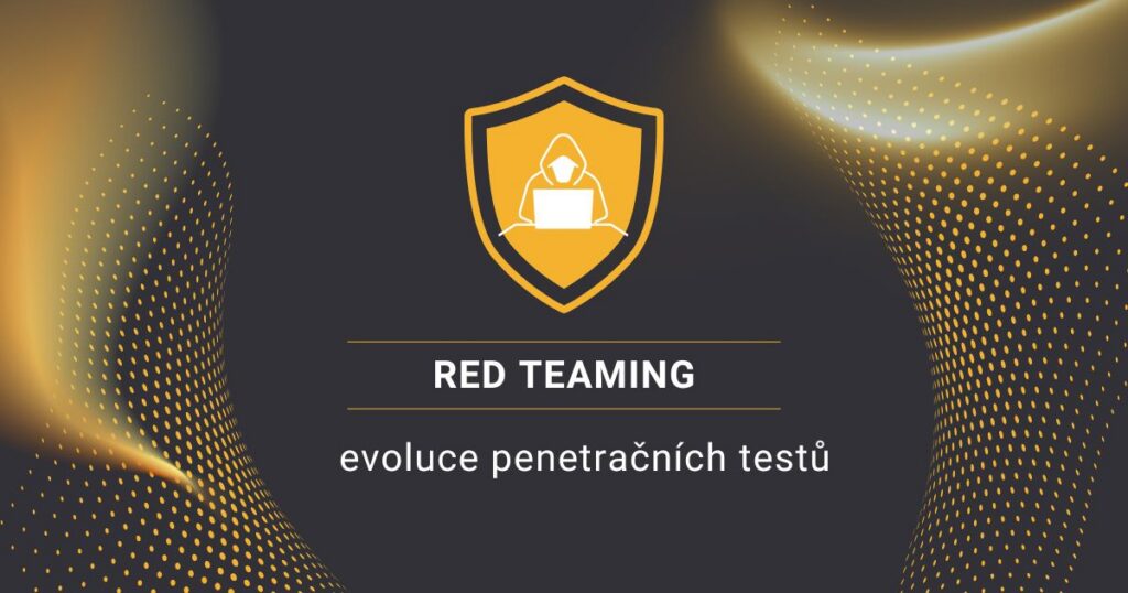 Red Teaming – evoluce penetračních testů